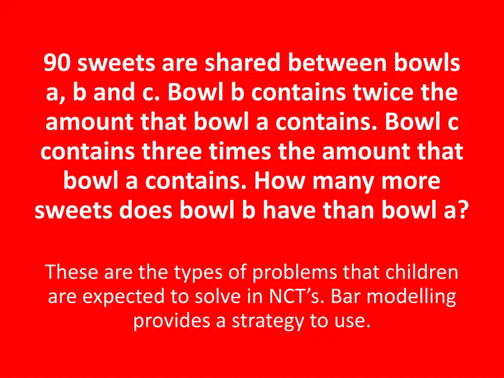 90 sweets are shared between bowls a b and c bowl