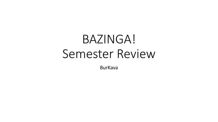 bazinga semester review