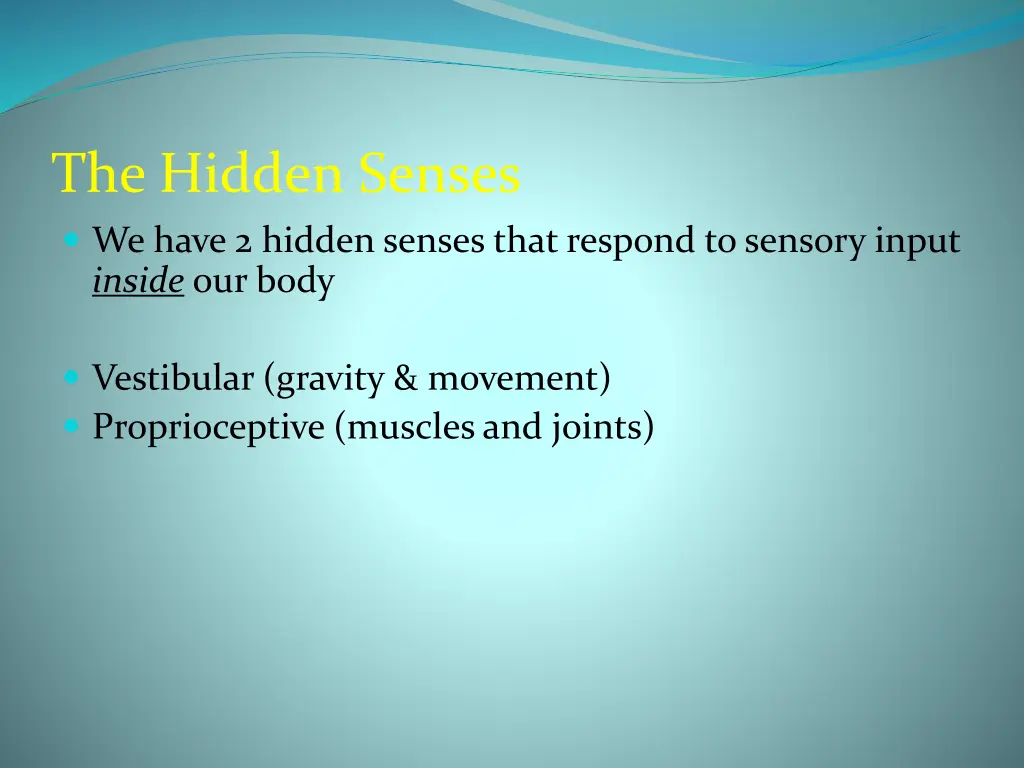 the hidden senses we have 2 hidden senses that