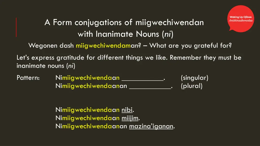 a form conjugations of miigwechiwendan with 1