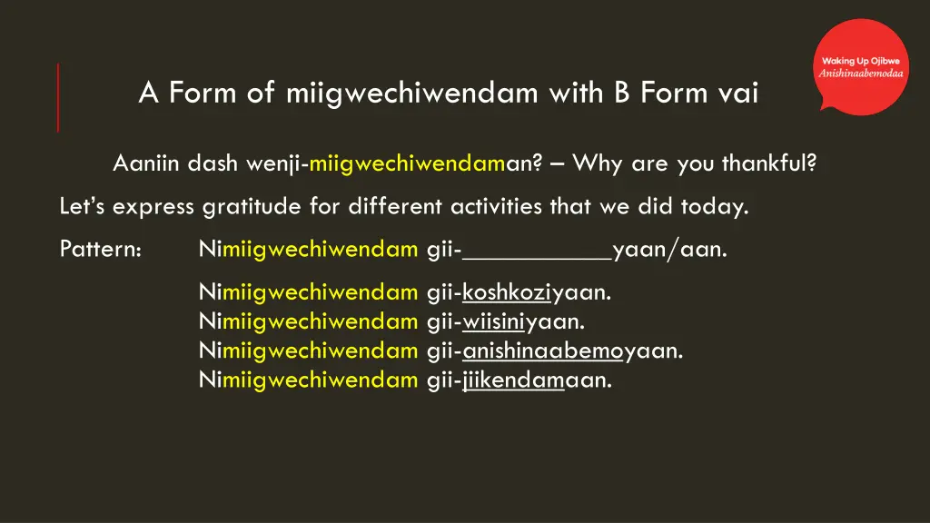 a form of miigwechiwendam with b form vai