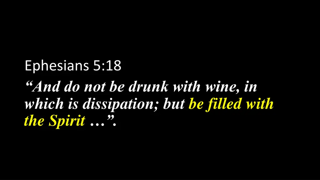 ephesians 5 18 and do not be drunk with wine