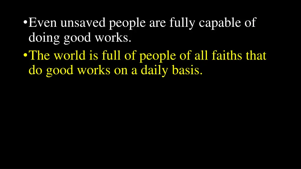 even unsaved people are fully capable of doing 1