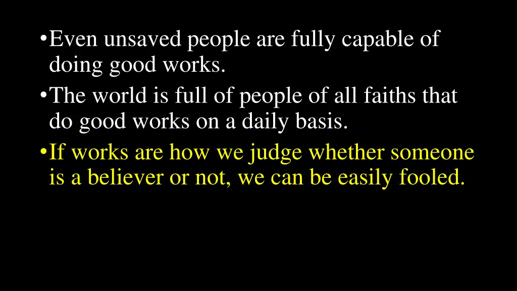 even unsaved people are fully capable of doing 2