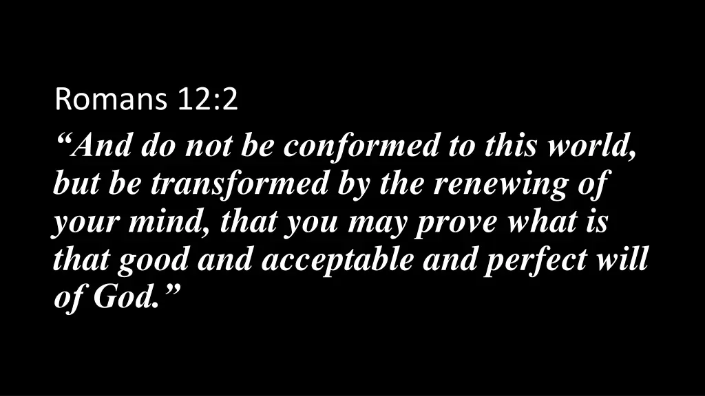 romans 12 2 and do not be conformed to this world