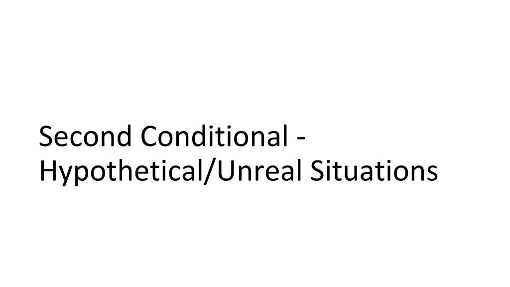 second conditional hypothetical unreal situations