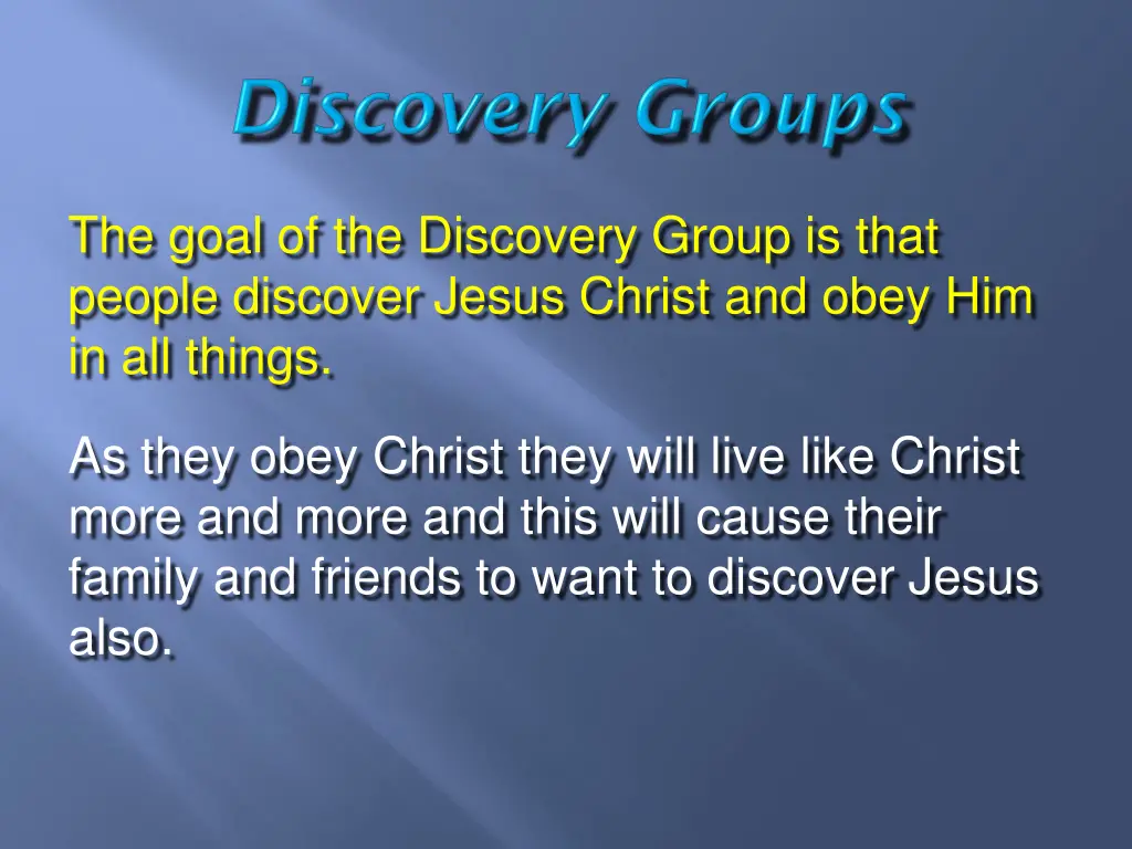 the goal of the discovery group is that people