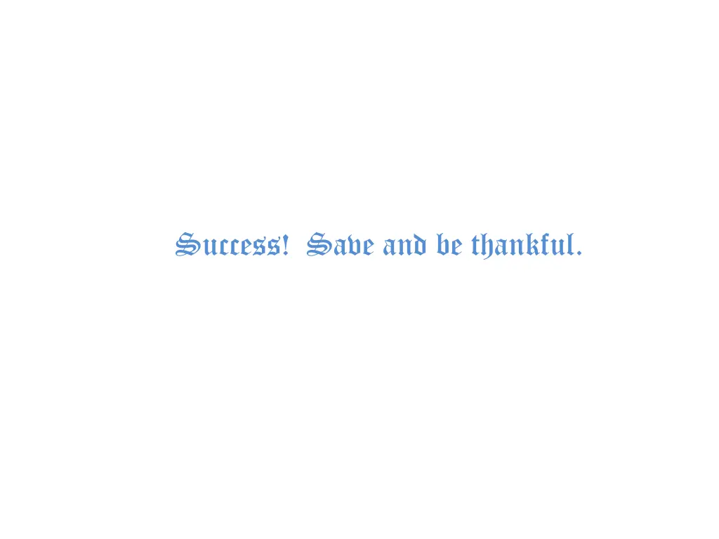 success save and be thankful