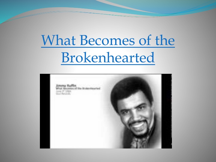 what becomes of the brokenhearted