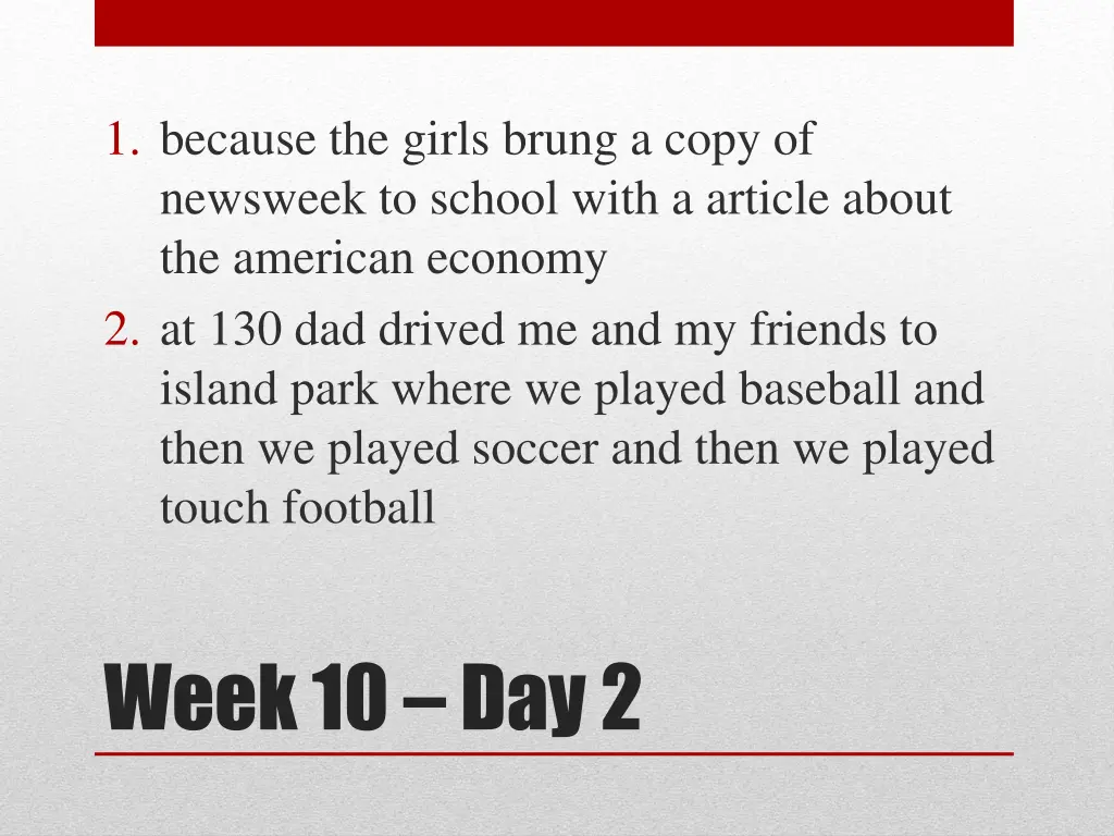 1 because the girls brung a copy of newsweek