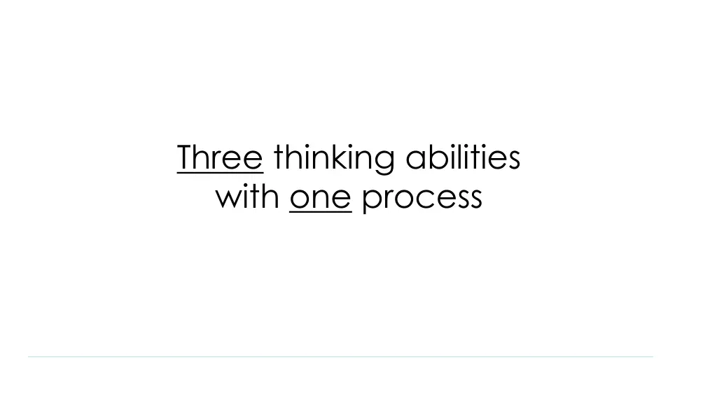 three thinking abilities with one process