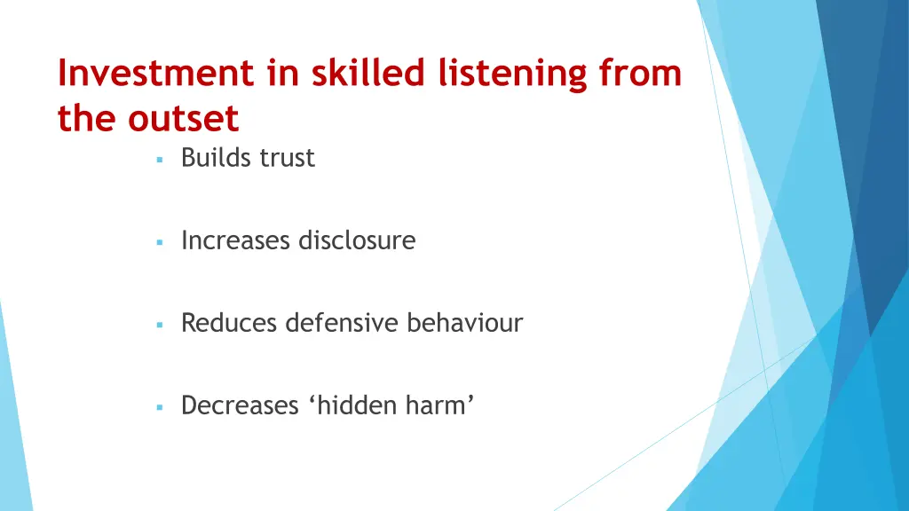 investment in skilled listening from the outset