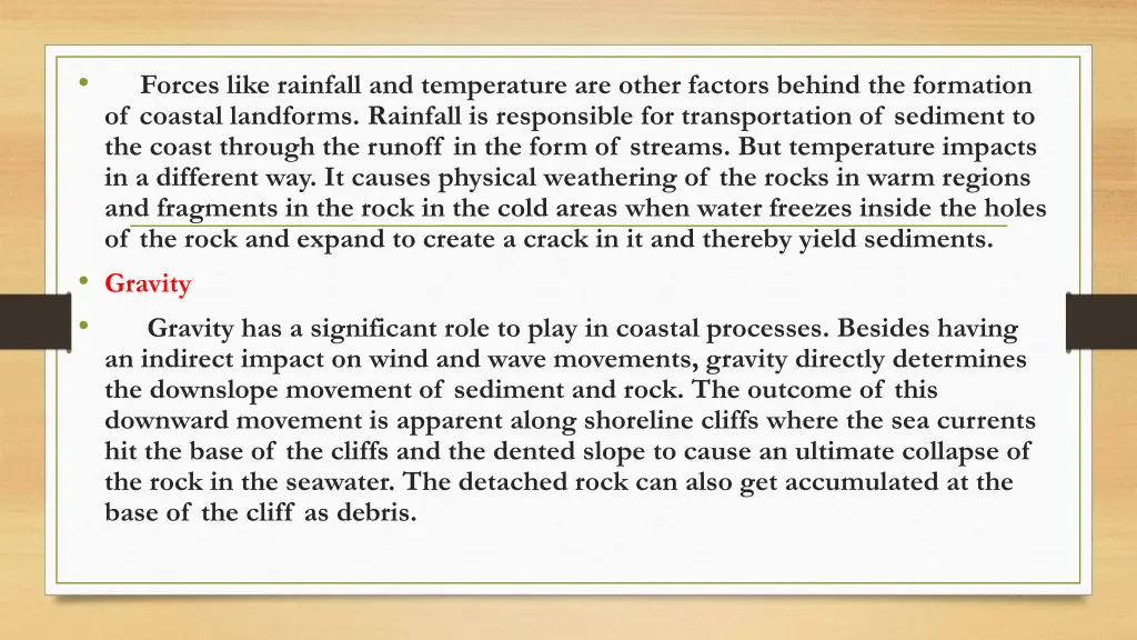 forces like rainfall and temperature are other