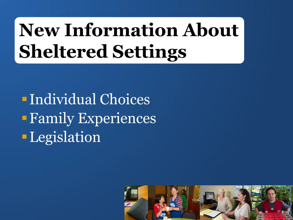 new information about sheltered settings