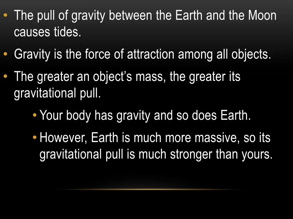 the pull of gravity between the earth