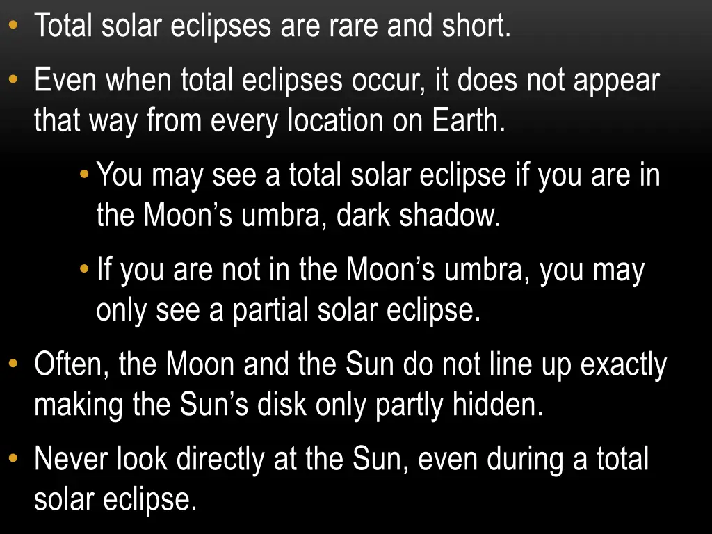 total solar eclipses are rare and short even when