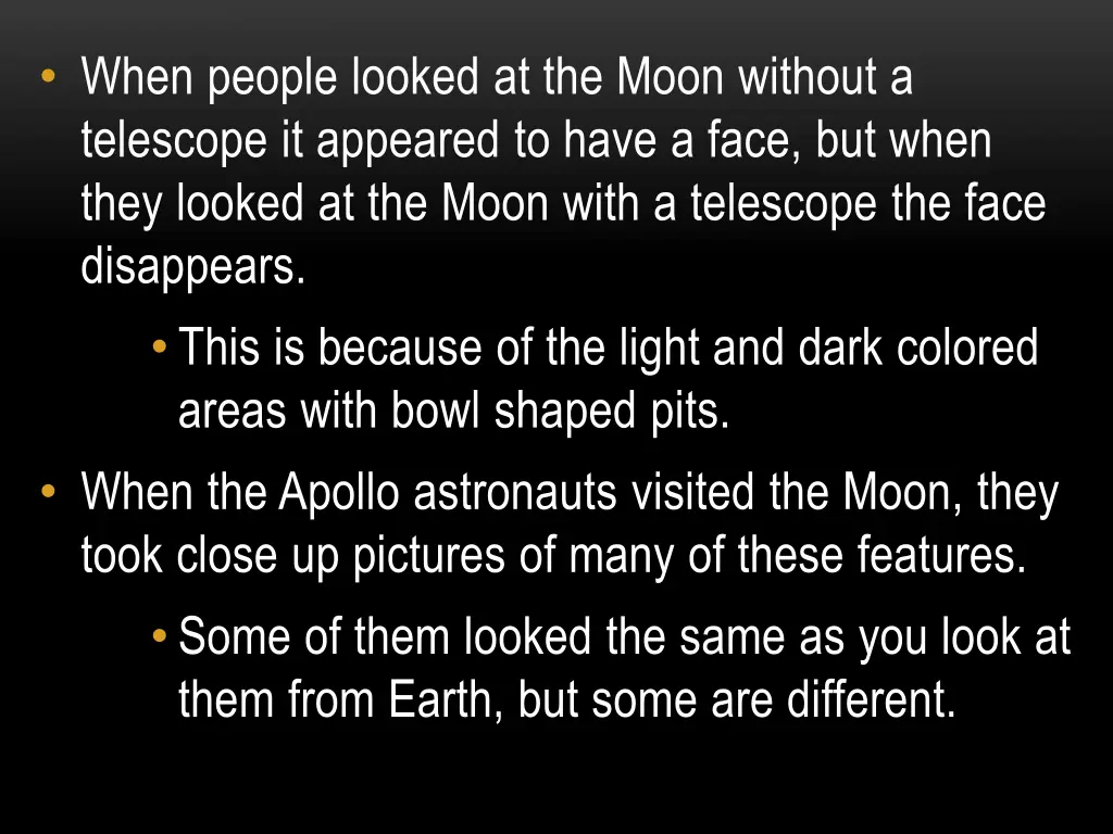 when people looked at the moon without