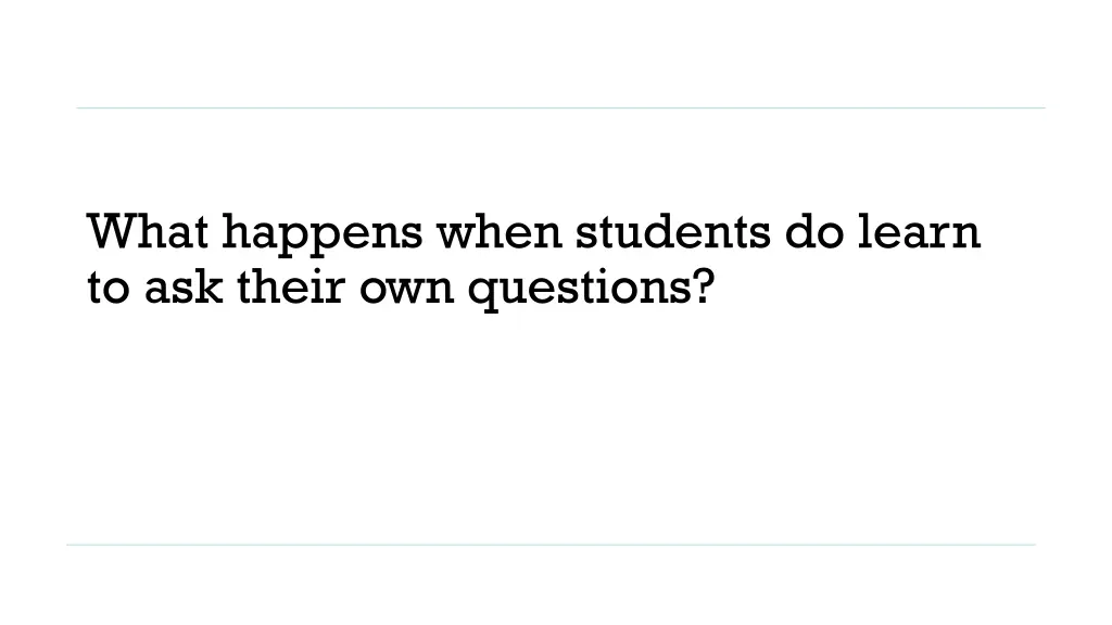 what happens when students do learn to ask their