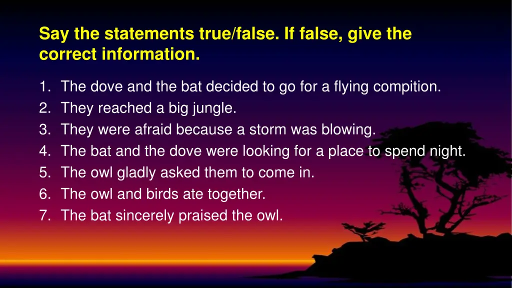 say the statements true false if false give