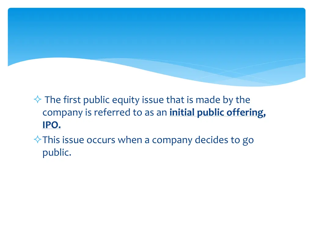 the first public equity issue that is made