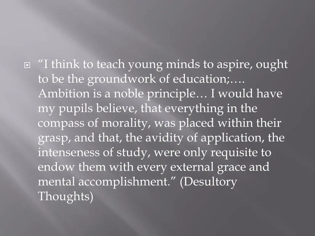 i think to teach young minds to aspire ought