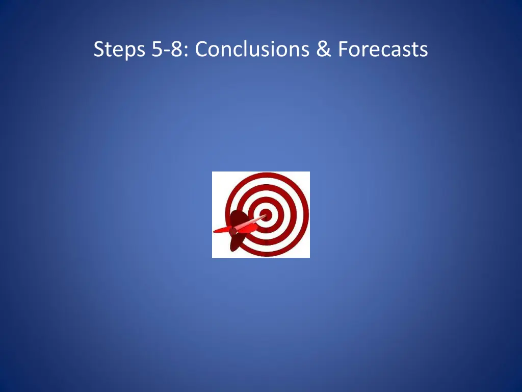 steps 5 8 conclusions forecasts