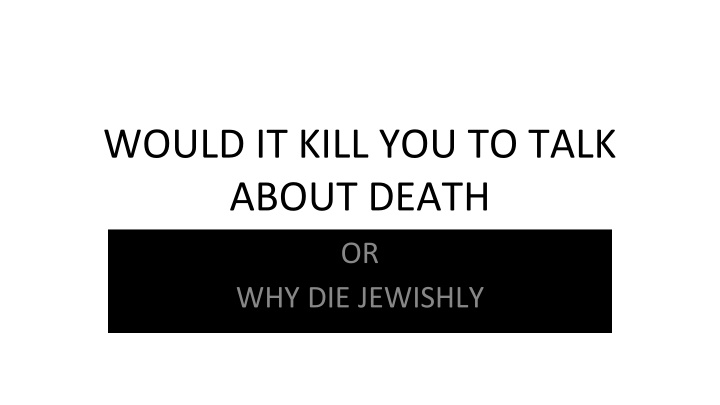 would it kill you to talk about death