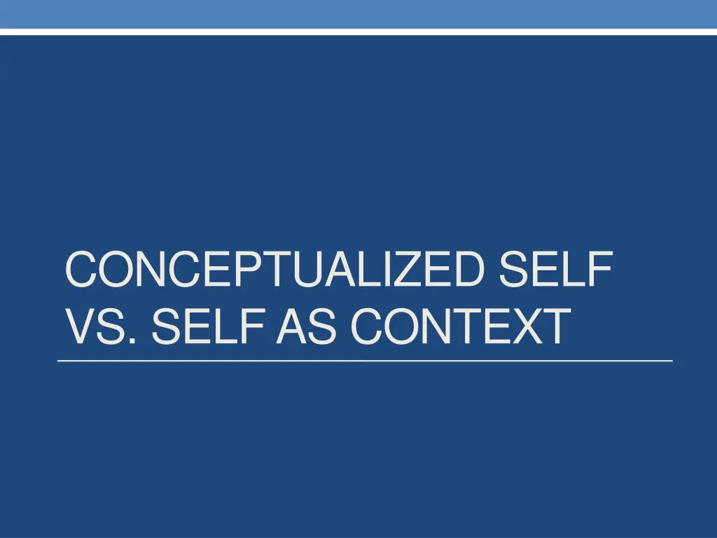 conceptualized self vs self as context