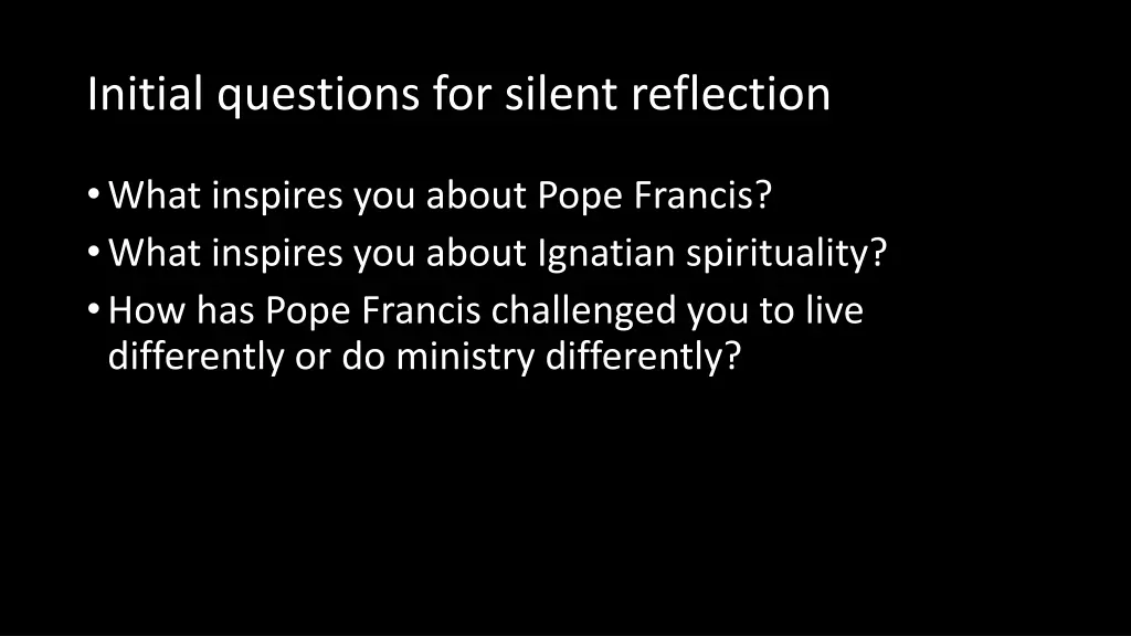 initial questions for silent reflection