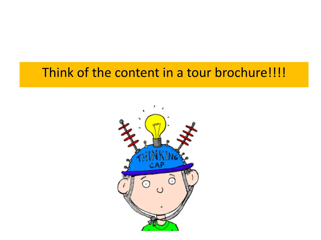 think of the content in a tour brochure