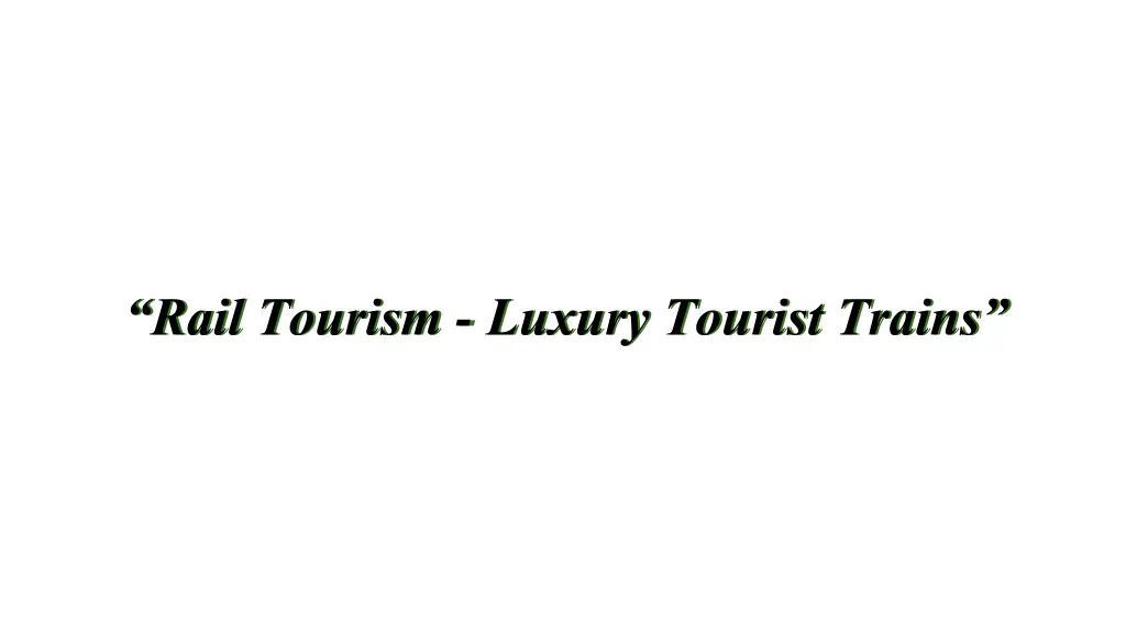 rail tourism luxury tourist trains