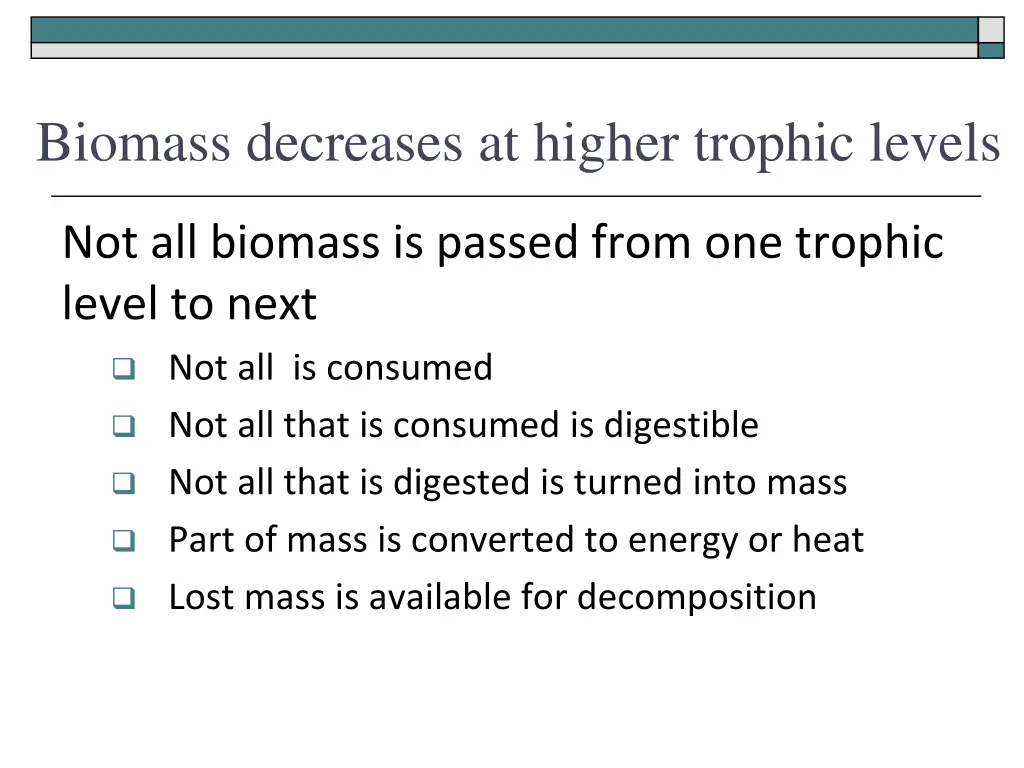 biomass decreases at higher trophic levels