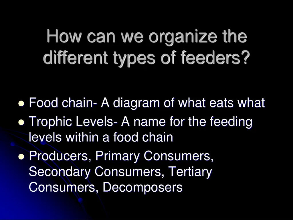 how can we organize the different types of feeders