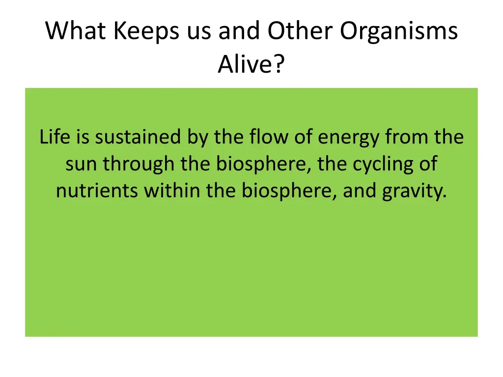 what keeps us and other organisms alive