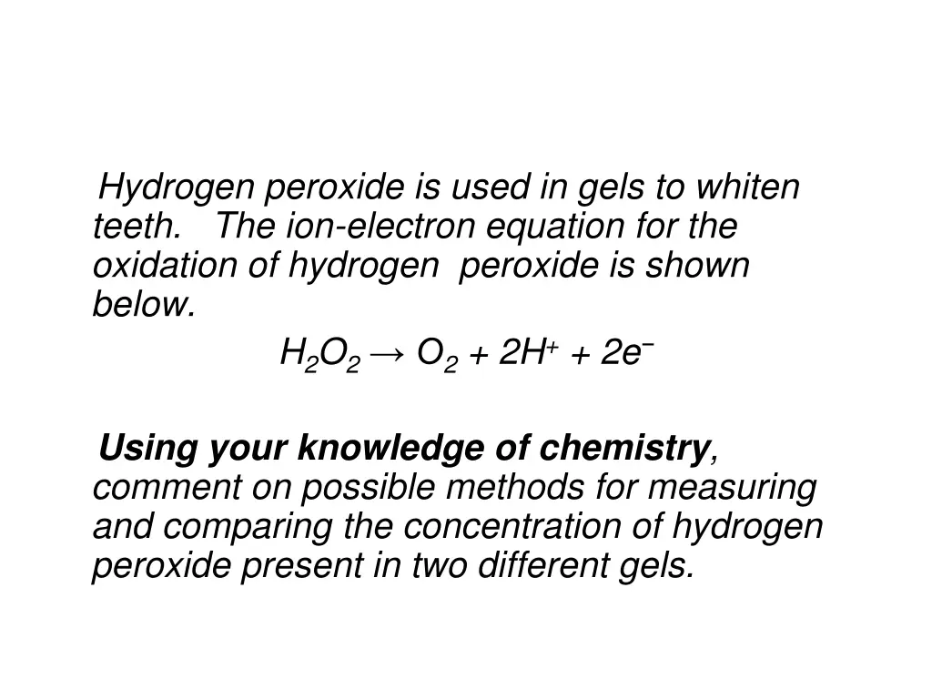 hydrogen peroxide is used in gels to whiten teeth