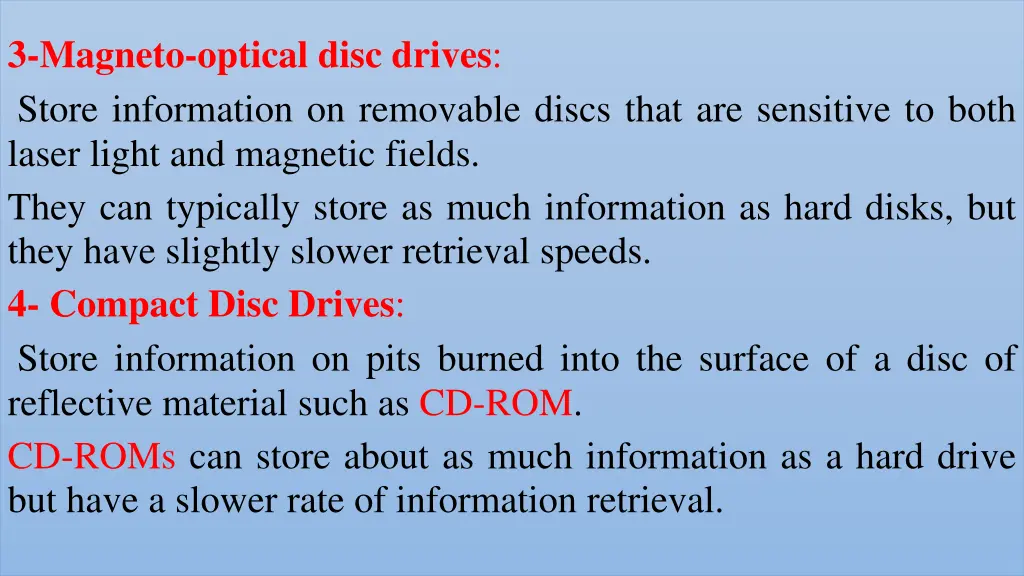 3 magneto optical disc drives store information