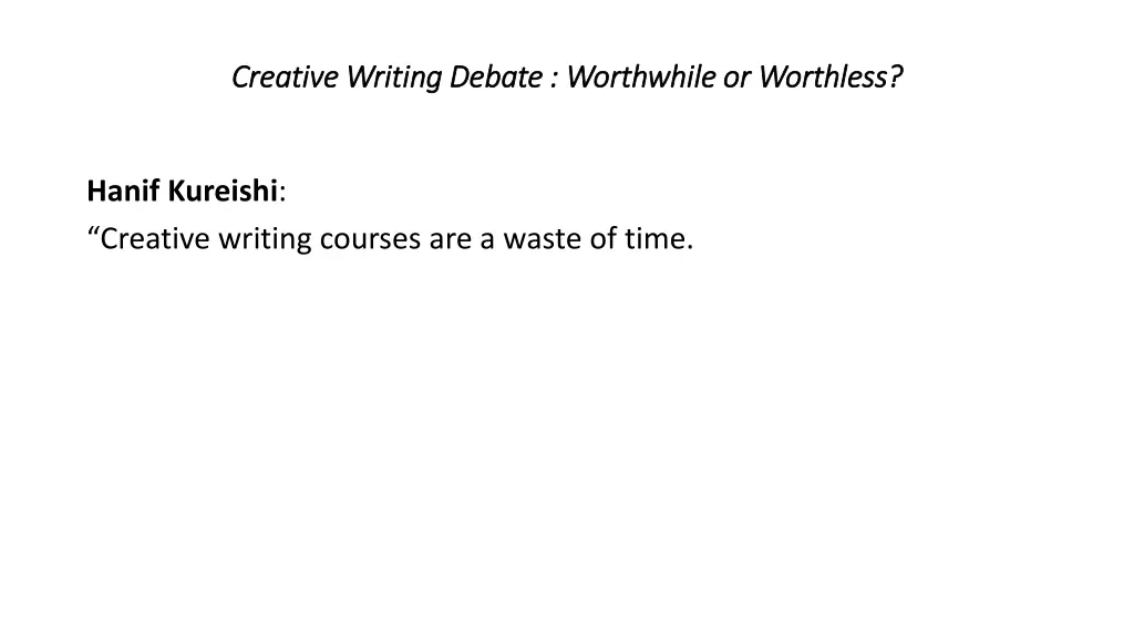 creative writing debate worthwhile or worthless