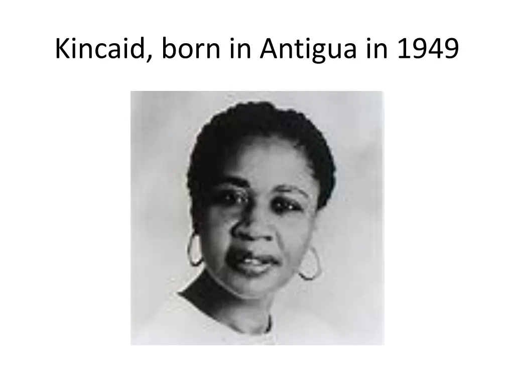 kincaid born in antigua in 1949