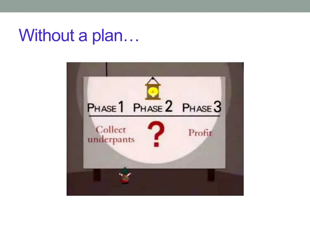 without a plan