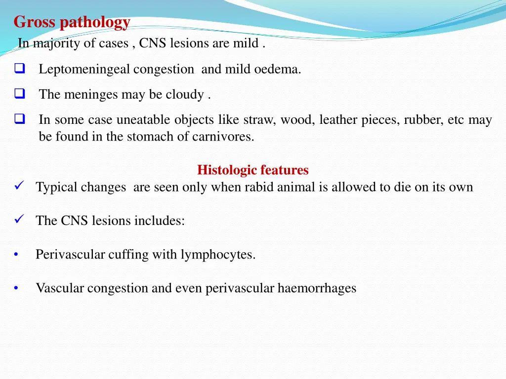 gross pathology in majority of cases cns lesions