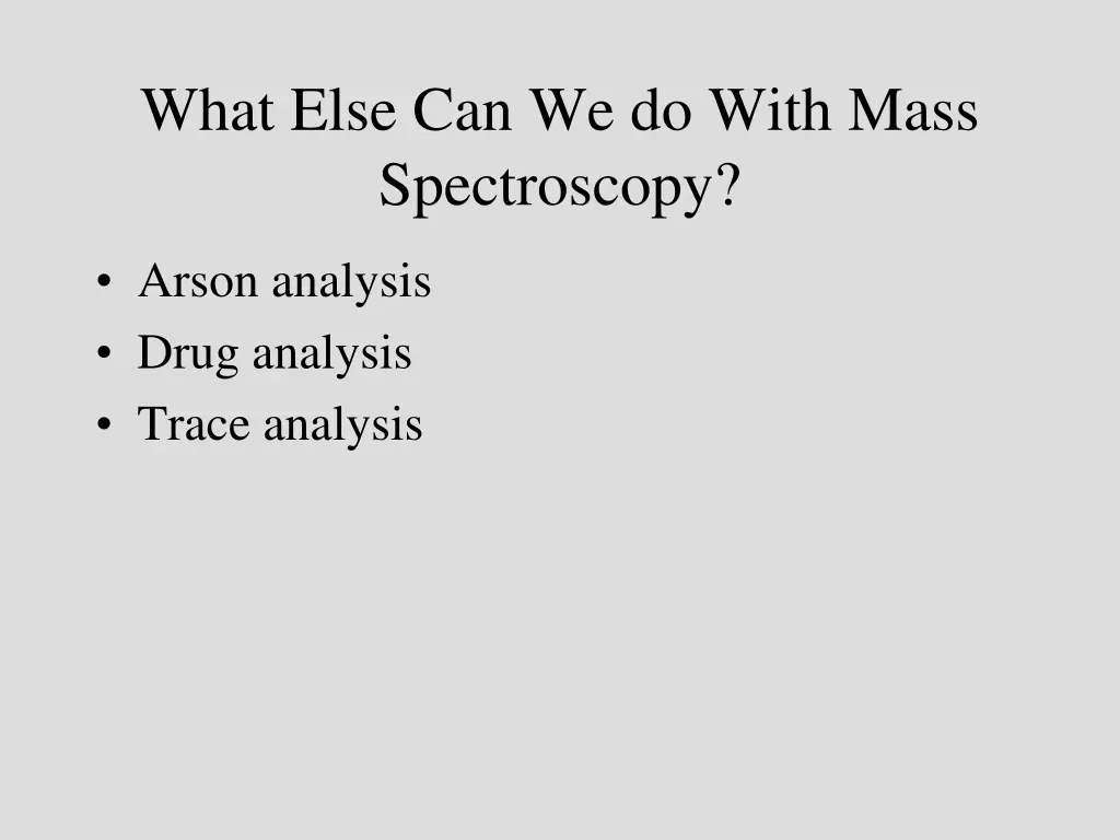 what else can we do with mass spectroscopy