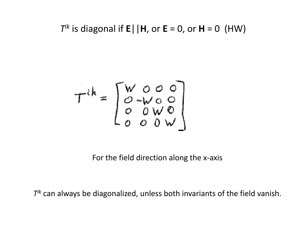 t ik is diagonal if e h or e 0 or h 0 hw