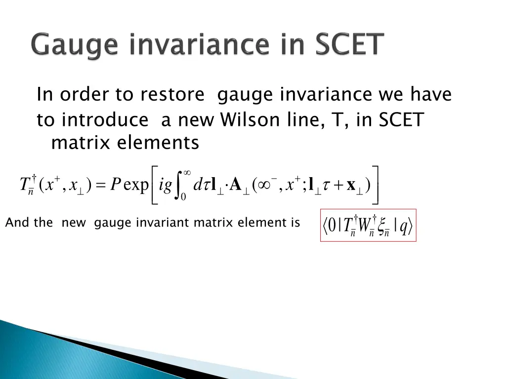 in order to restore gauge invariance we have