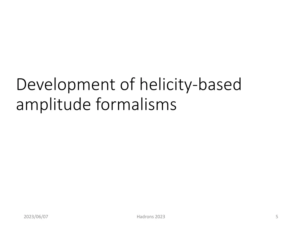 development of helicity based amplitude formalisms