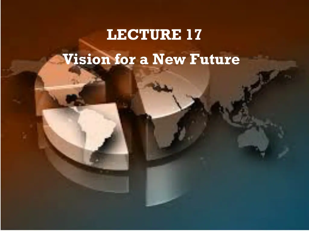 lecture 17 vision for a new future