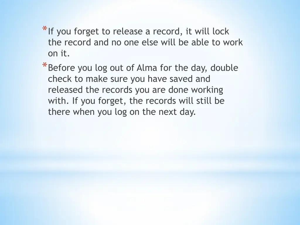 if you forget to release a record it will lock