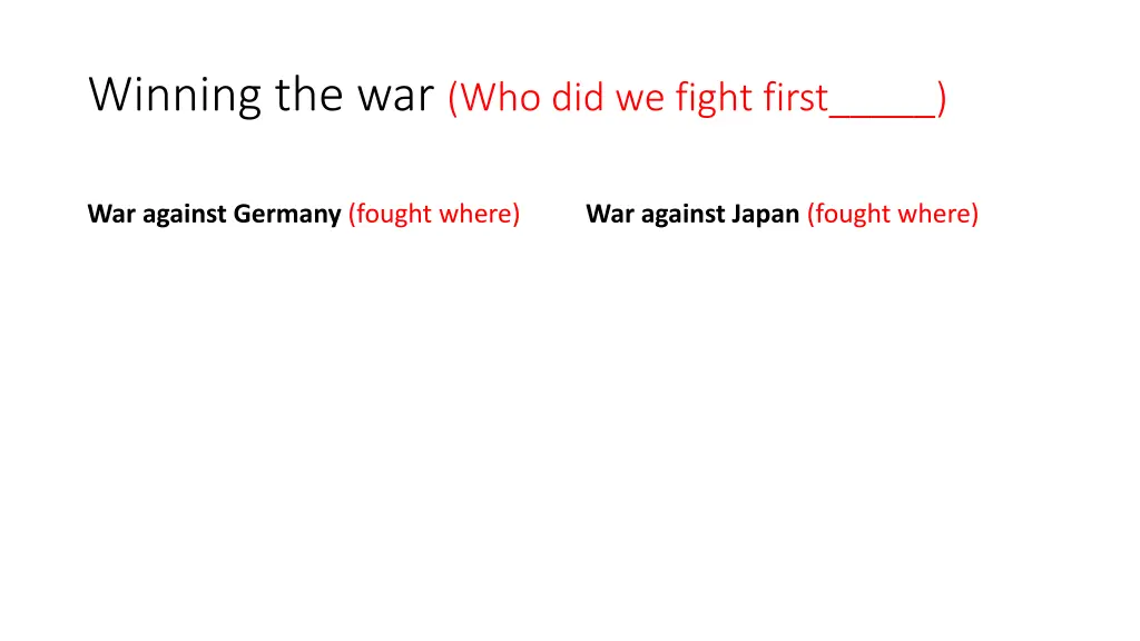 winning the war who did we fight first