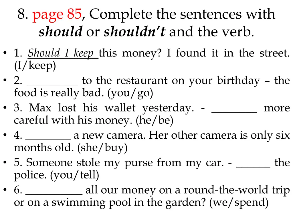 8 page 85 complete the sentences with should