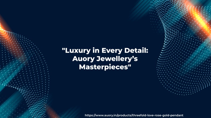 luxury in every detail auory jewellery