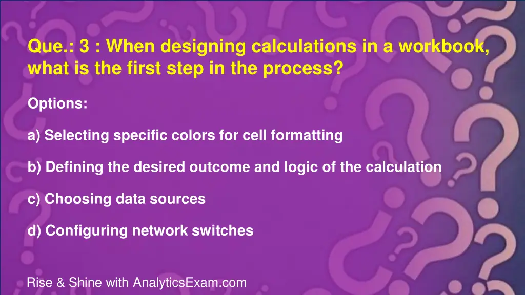 que 3 when designing calculations in a workbook